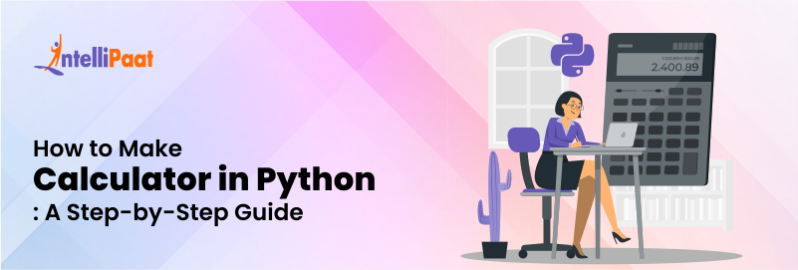How to Make Calculator in Python: A Step-by-Step Guide