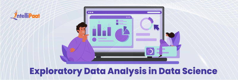 Exploratory Data Analysis In Data Science: A Step-by-Step Guide