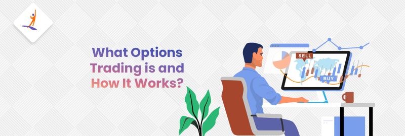 What Option Trading is and How It Works?