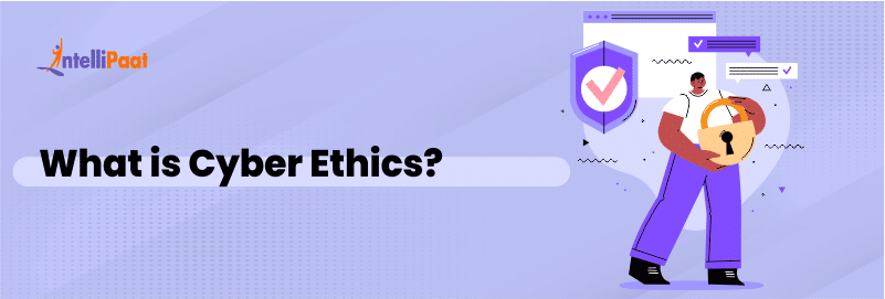 Cyber Ethics - What Is, Tips, & Policies