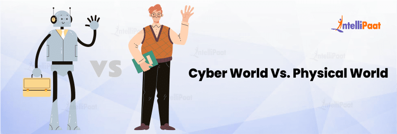 Cyber World Vs. Physical World