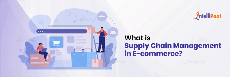 What is Supply Chain Management in E-Commerce?