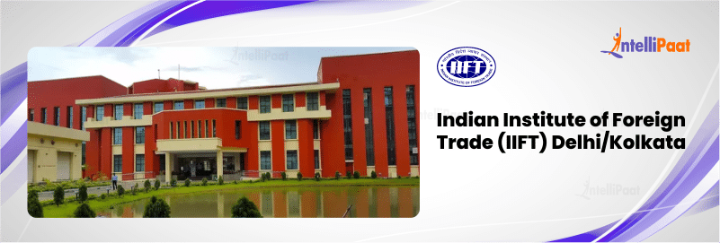 Indian Institute of Foreign Trade (IIFT) Delhi/Kolkata: Deemed to be University