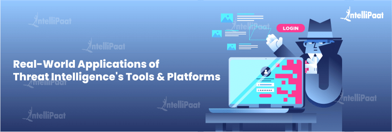 Real-World Applications of Threat Intelligence's Tools & Platforms
