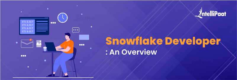 Snowflake developer: an Overview