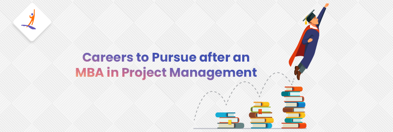 Careers to Pursue After an MBA in Project Management