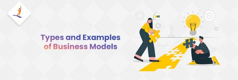 Types and Examples of Business Models