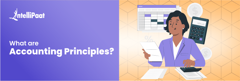 What are Accounting Principles? Meaning, Purposes, and Types
