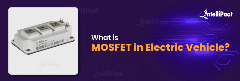 What is MOSFET in Electric Vehicle