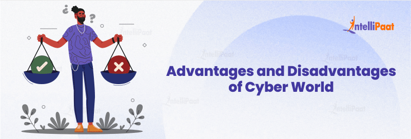 Advantages and Disadvantages of Cyber World