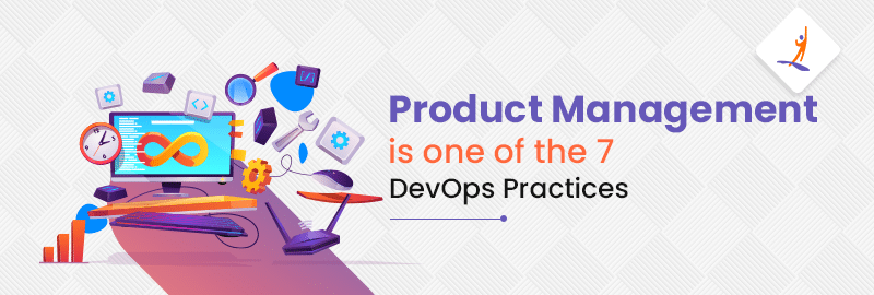 Product Management is one of the 7 DevOps Practices