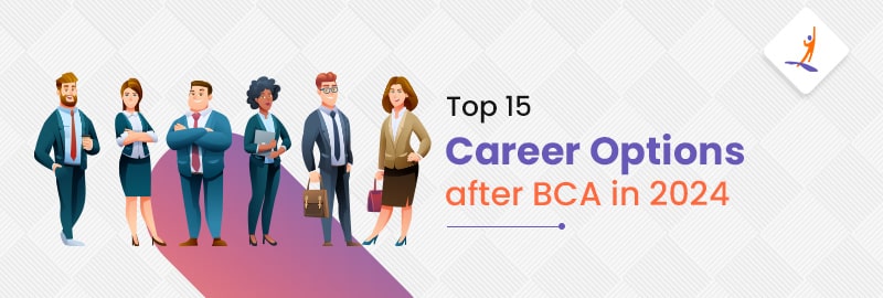 Top 15 Career Options after BCA in 2024