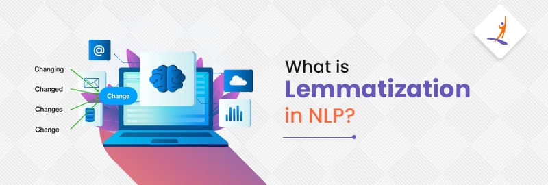 What is Lemmatization in NLP?
