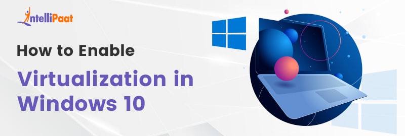 How to Enable Virtualization in Windows 10