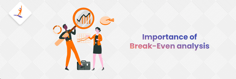 Importance of Break-Even Analysis