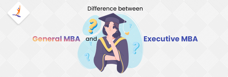 Difference Between General MBA and Executive MBA