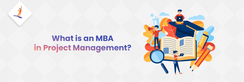 What is an MBA in Project Management?