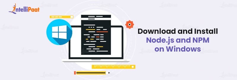 Download and Install Node.js and NPM on Windows
