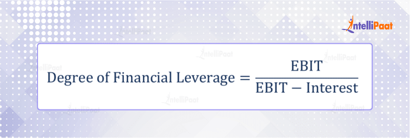 Degree of Financial Leverage = EBIT / (EBIT - Interest)