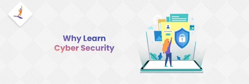 Why Learn Cyber Security?