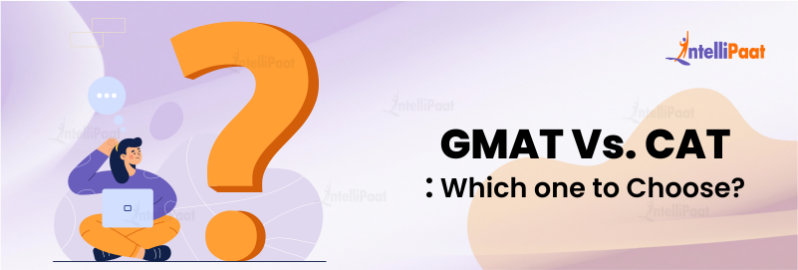 GMAT VS. CAT- Which MBA Entrance Exam is Right for You? - Intellipaat