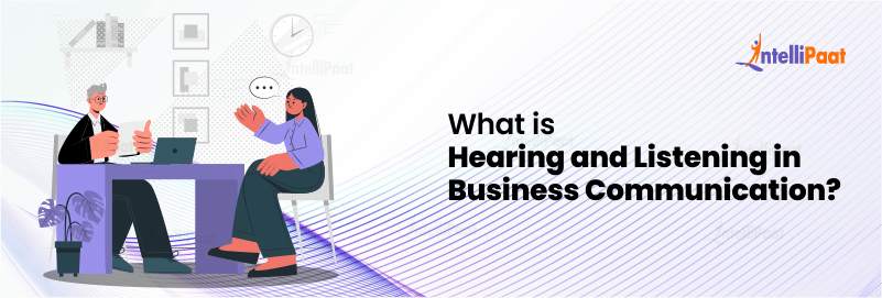 What is Hearing and Listening in Business Communication?
