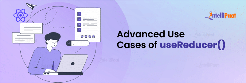 Advanced Use Cases of useReducer()