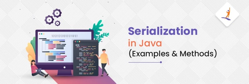 Serialization in Java (Examples & Methods)