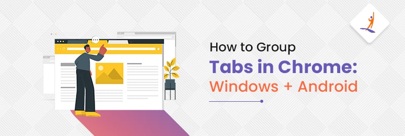 How to Group Tabs in Chrome: Windows + Android