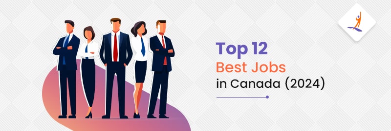 Top 12 Best Jobs in Canada