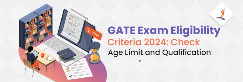 GATE Exam Eligibility Criteria 2024