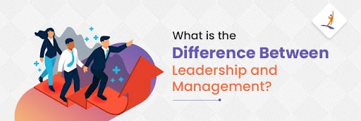 What is the Difference Between Leadership and Management?