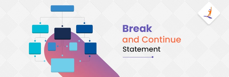 What are Break and Continue Statements?