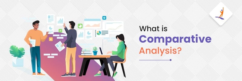 What is Comparative Analysis: Importance, Examples and Tips