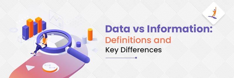 Data Vs. Information: Definitions and Key Differences