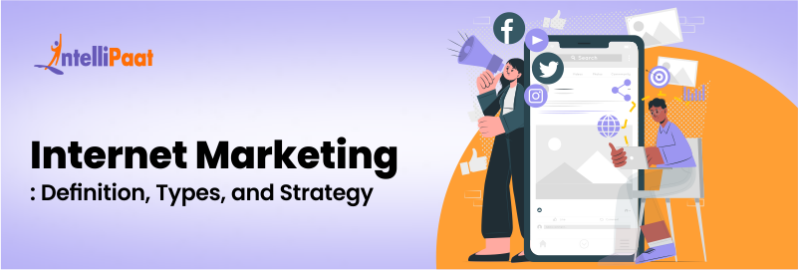 Internet Marketing: Definition, Types, and Strategy