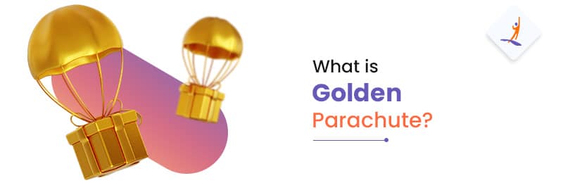 What is a Golden Parachute?