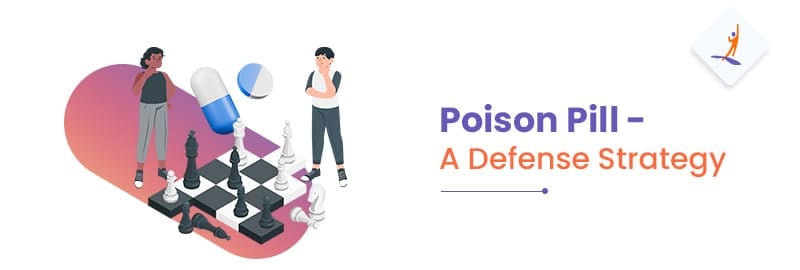 Poison Pill - A Defense Strategy