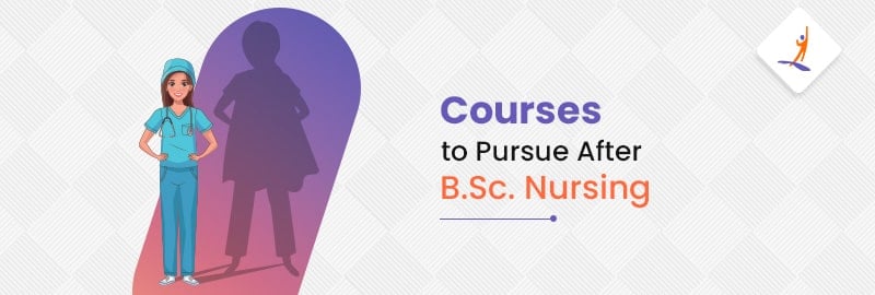 Courses to Pursue After B.Sc. Nursing