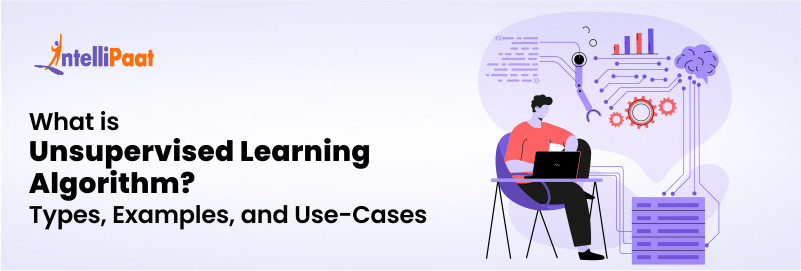 What is Unsupervised Learning Algorithm? Examples and Use-Cases