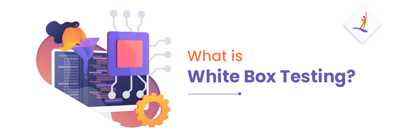 What is White Box Testing?