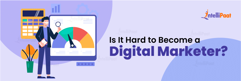 Is It Hard to Become a Digital Marketer - How to Become a Digital Marketer - Intellipaat