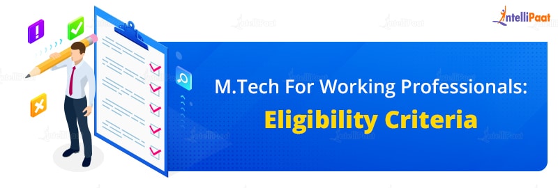 MTech For Working Professionals - Eligibility Criteria