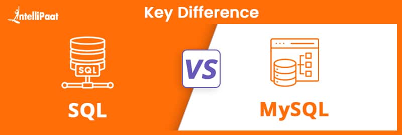 SQL vs. MySQL: Key Differences - SQL vs. MySQL - Which is Right for You? - Intellipaat
