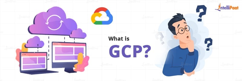 What is GCP?- AWS vs. Azure vs. GCP - Intellipaat