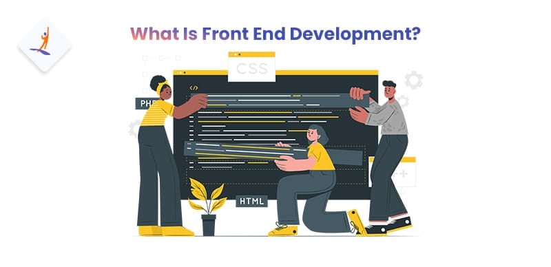 what is frontend development - What is Front End Developer, Roles and Responsibility of Front End Developer - Intellipaat