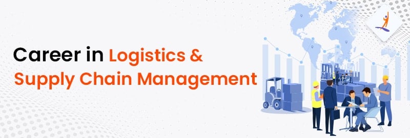 Top Reasons to Pursue a Career in Logistics & Supply Chain Management