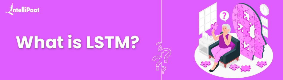 What is LSTM? Introduction to Long Short Term Memory