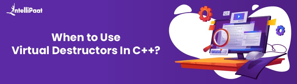 When to Use Virtual Destructors In C++?