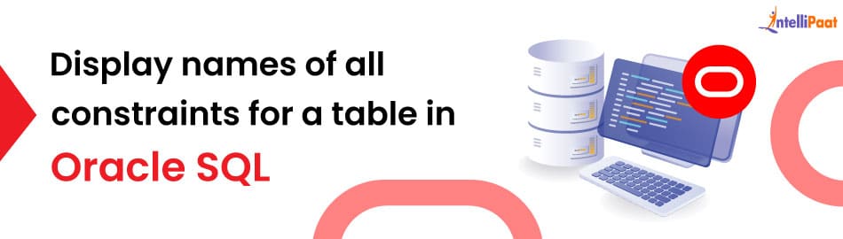 Display names of All constraints for a table in Oracle SQL